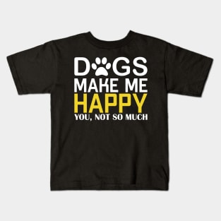 Dogs Make Me Happy Kids T-Shirt